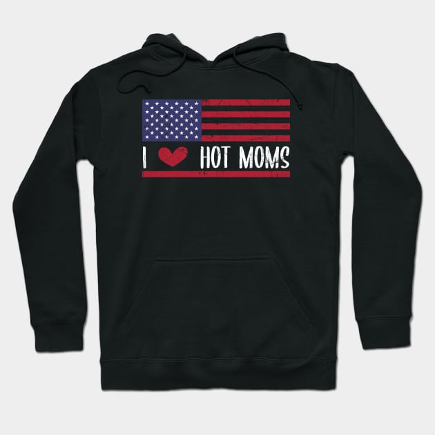 I Love Hot Moms - Funny Red Heart Love Moms - Funny Quote Hoodie by zerouss